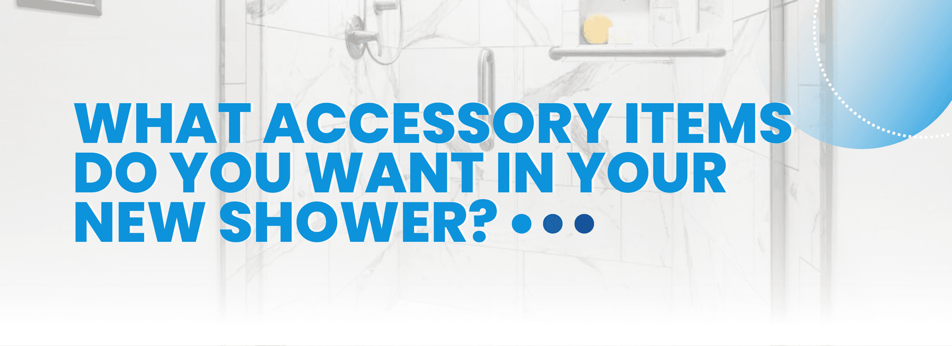 Btb header-What Accessory Items Do You Want in Your New Shower.png